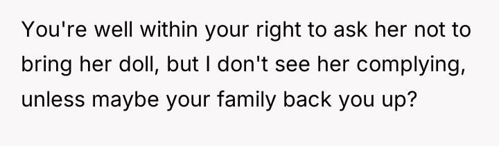 You're well within your right to ask her not to...