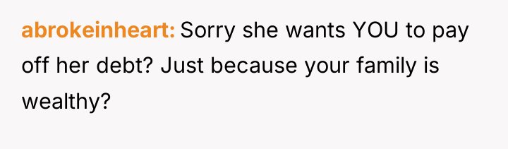 abrokeinheart Sorry she wants YOU to pay off her debt?...