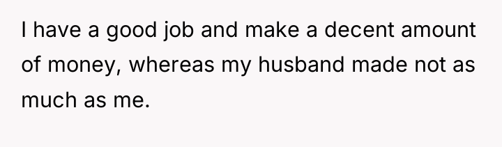 I have a good job and make a decent amount...