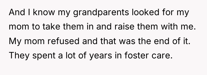 And I know my grandparents looked for my mom to...