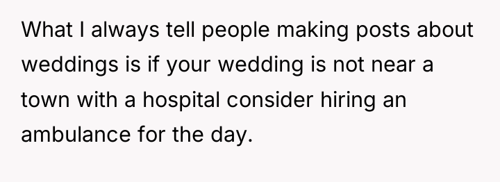 What I always tell people making posts about weddings is...