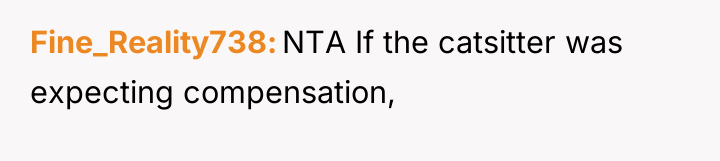 Fine_Reality738 NTA If the catsitter was expecting compensation,