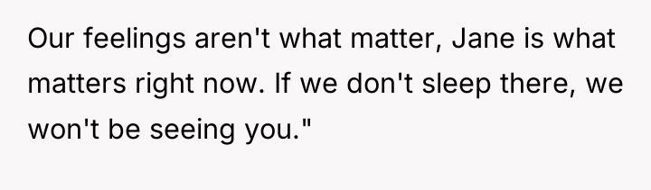 Our feelings aren't what matter, Jane is what matters right...