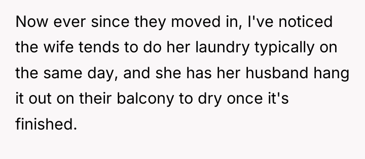 Now ever since they moved in, I've noticed the wife...