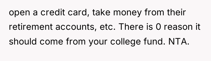 open a credit card, take money from their retirement accounts,...