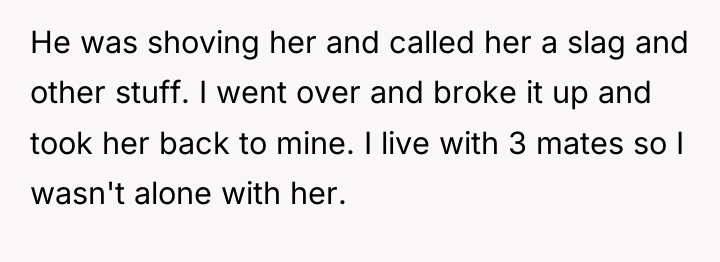 He was shoving her and called her a slag and...