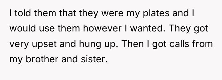 I told them that they were my plates and I...