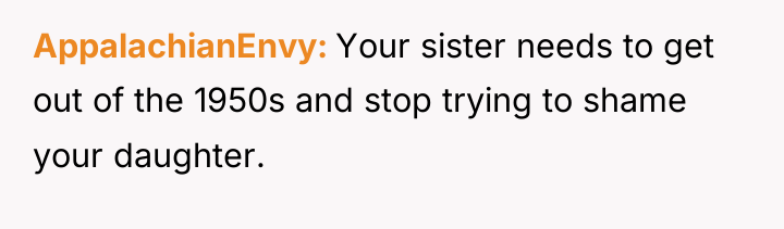AppalachianEnvy Your sister needs to get out of the 1950s...