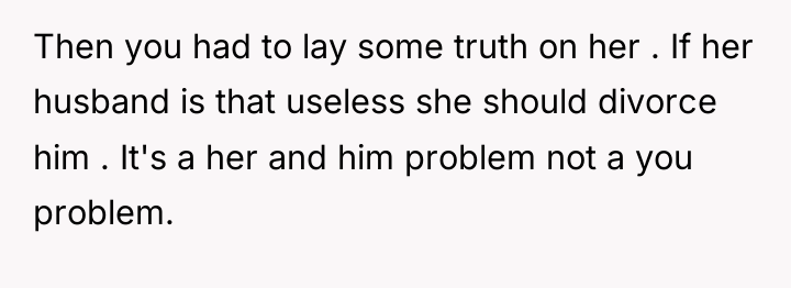 Then you had to lay some truth on her ....