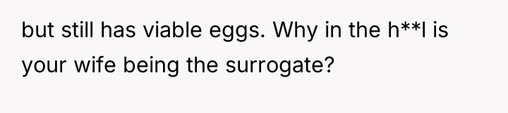 but still has viable eggs. Why in the h**l is...