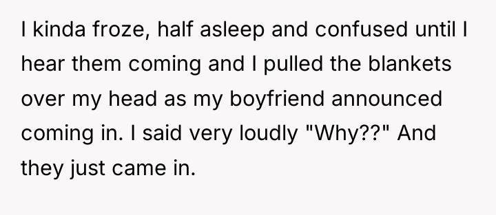 I kinda froze, half asleep and confused until I hear...