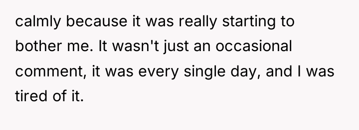 calmly because it was really starting to bother me. It...