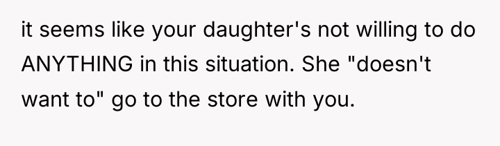 it seems like your daughter's not willing to do ANYTHING...