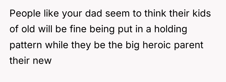People like your dad seem to think their kids of...