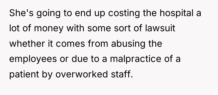 She's going to end up costing the hospital a lot...