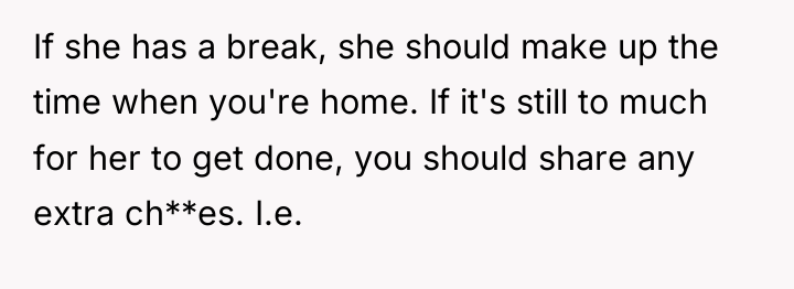 If she has a break, she should make up the...