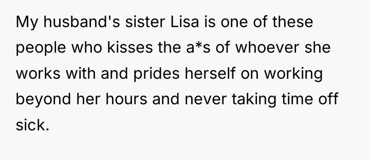 My husband's sister Lisa is one of these people who...