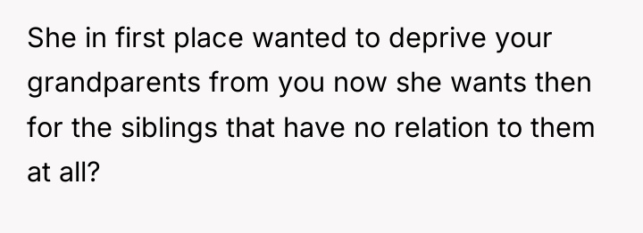 She in first place wanted to deprive your grandparents from...