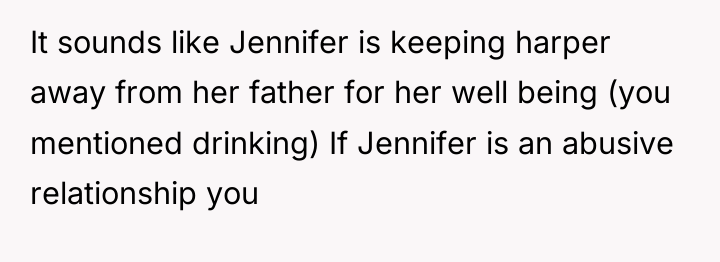 It sounds like Jennifer is keeping harper away from her...