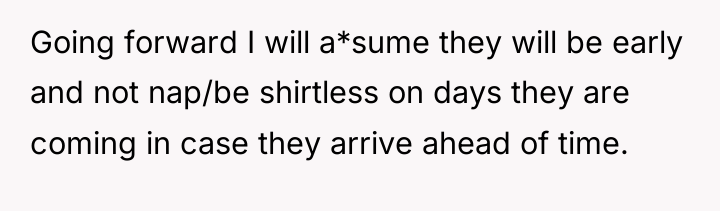 Going forward I will a*sume they will be early and...