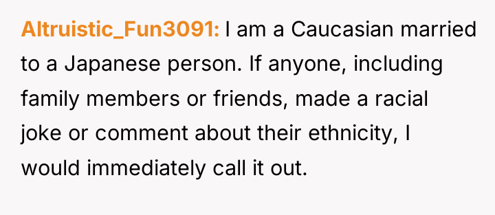 Altruistic_Fun3091 I am a Caucasian married to a Japanese person....