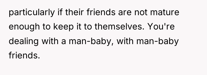 particularly if their friends are not mature enough to keep...