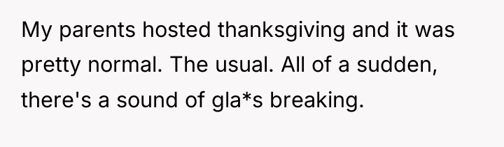 My parents hosted thanksgiving and it was pretty normal. The...