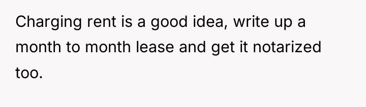 Charging rent is a good idea, write up a month...