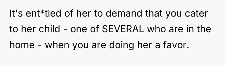 It's ent*tled of her to demand that you cater to...