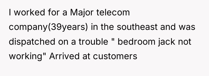 I worked for a Major telecom company(39years) in the southeast...