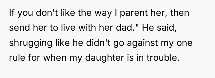 If you don't like the way I parent her, then...