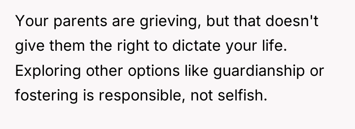 Your parents are grieving, but that doesn't give them the...