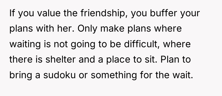 If you value the friendship, you buffer your plans with...