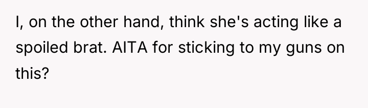 I, on the other hand, think she's acting like a...