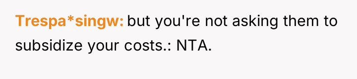 Trespa*singw but you're not asking them to subsidize your costs.:...