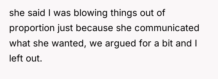 she said I was blowing things out of proportion just...