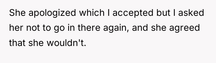 She apologized which I accepted but I asked her not...