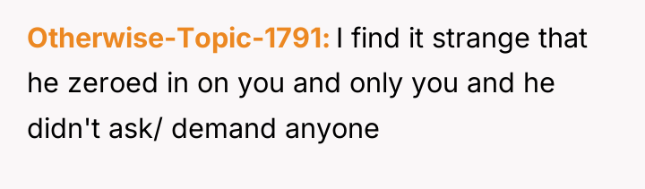 Otherwise-Topic-1791 I find it strange that he zeroed in on...