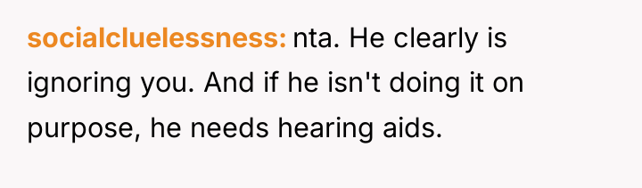socialcluelessness nta. He clearly is ignoring you. And if he...