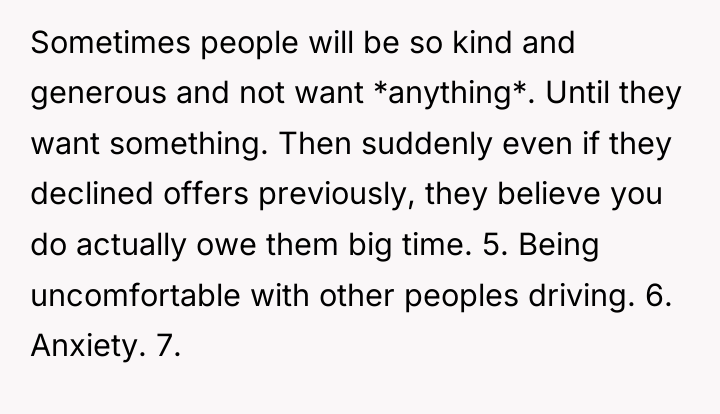 Sometimes people will be so kind and generous and not...