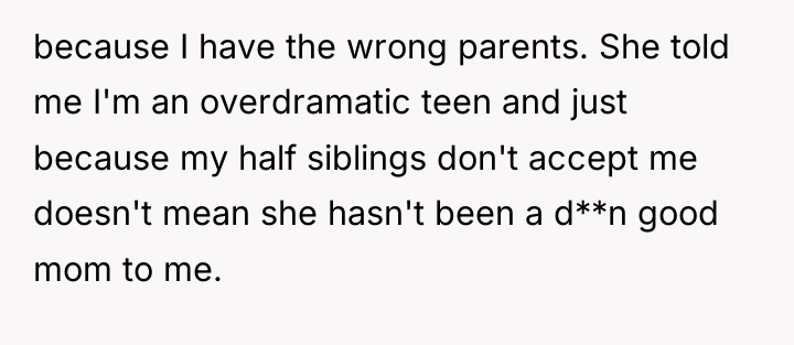 because I have the wrong parents. She told me I'm...