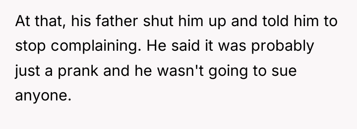 At that, his father shut him up and told him...