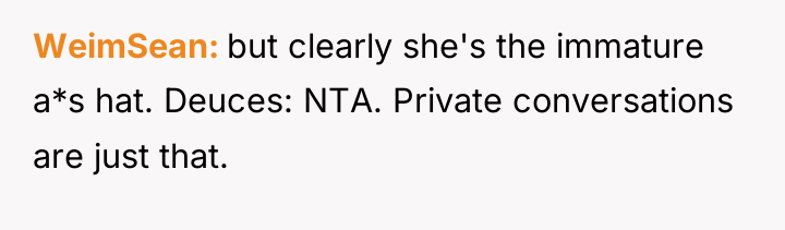 WeimSean but clearly she's the immature a*s hat. Deuces: NTA....