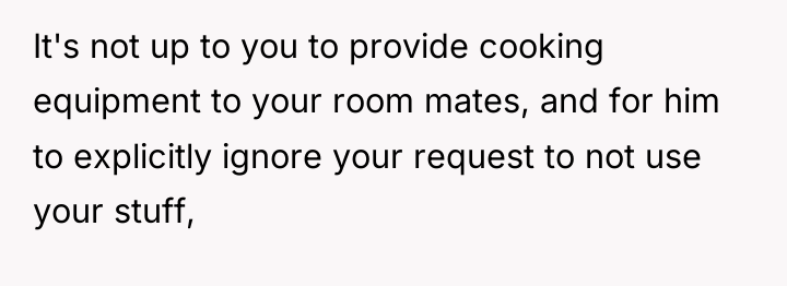 It's not up to you to provide cooking equipment to...