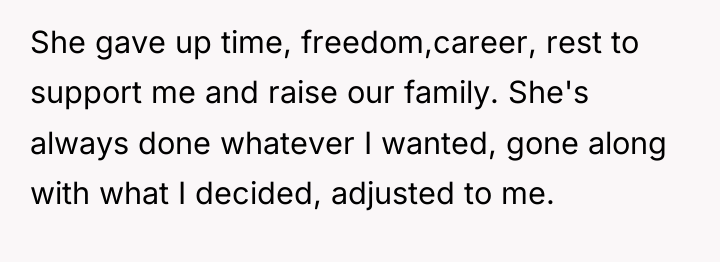 She gave up time, freedom,career, rest to support me and...