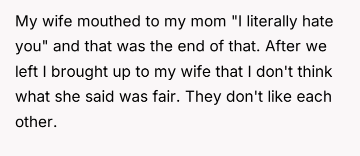 My wife mouthed to my mom "I literally hate you"...