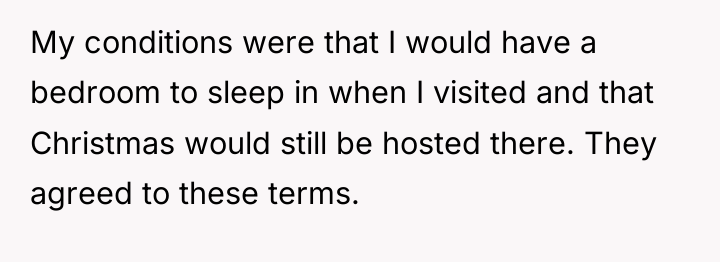My conditions were that I would have a bedroom to...