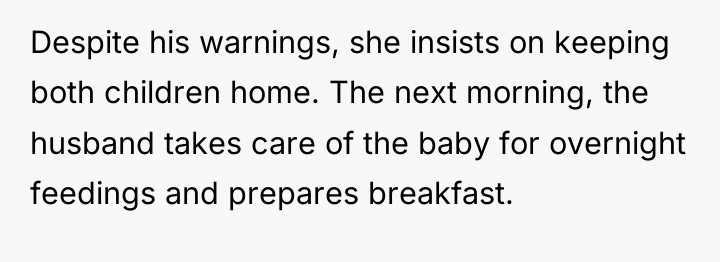 Despite his warnings, she insists on keeping both children home....