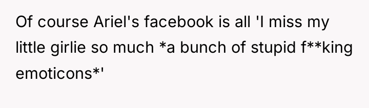 Of course Ariel's facebook is all 'I miss my little...