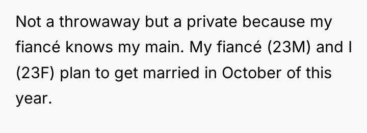 Not a throwaway but a private because my fiancé knows...